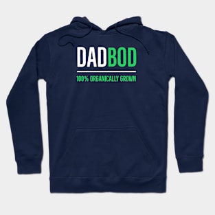 Dad Bod 100% Organically Grown Hoodie